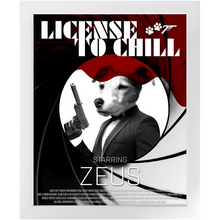 Load image into Gallery viewer, LICENSE TO CHILL Movie Poster - License To Kill Inspired Custom Pet Portrait Framed Satin Paper Print