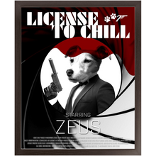 Load image into Gallery viewer, LICENSE TO CHILL Movie Poster - License To Kill Inspired Custom Pet Portrait Framed Satin Paper Print