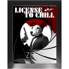 Load image into Gallery viewer, LICENSE TO CHILL Movie Poster - License To Kill Inspired Custom Pet Portrait Framed Satin Paper Print