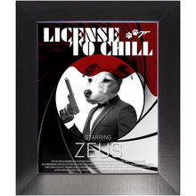 Load image into Gallery viewer, LICENSE TO CHILL Movie Poster - License To Kill Inspired Custom Pet Portrait Framed Satin Paper Print