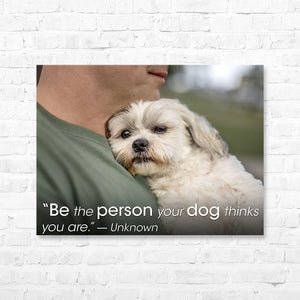 Dog Quote Canvas Wrap - “Be the person your dog...