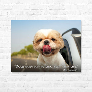 Dog Quote Canvas Wrap - “Dogs laugh, but they laugh...