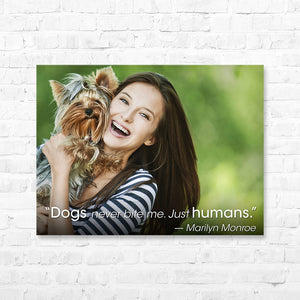 Dog Quote Canvas Wrap - “Dogs never bite me. Just...