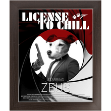 Load image into Gallery viewer, LICENSE TO CHILL Movie Poster - License To Kill Inspired Custom Pet Portrait Framed Satin Paper Print