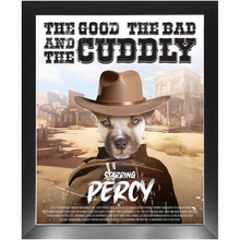 Load image into Gallery viewer, THE GOOD, THE BAD &amp; THE CUDDLY Movie Poster - The Good, The Bad &amp; The Ugly Inspired Custom Pet Portrait Framed Satin Paper Print
